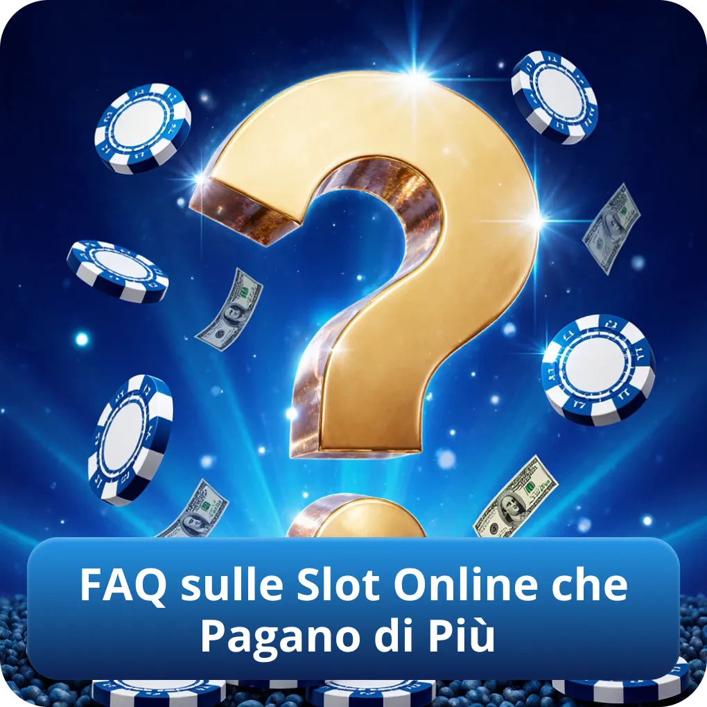 FAQ sulle Slot Online che Pagano di Più